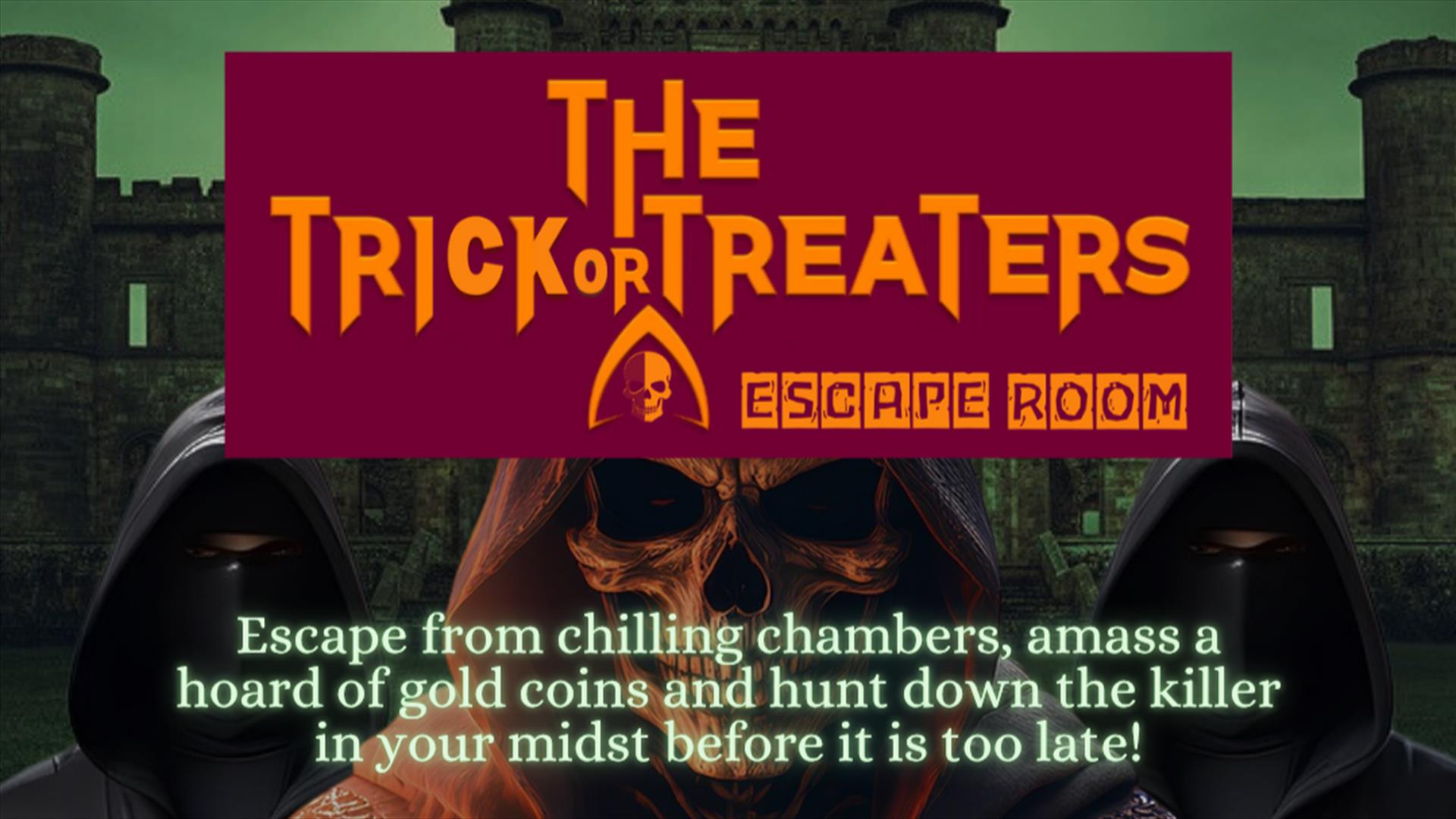 Poster featuring a brown hooded skeleton and two black masked hooded characters with title The Trick or Treaters Escape Room.