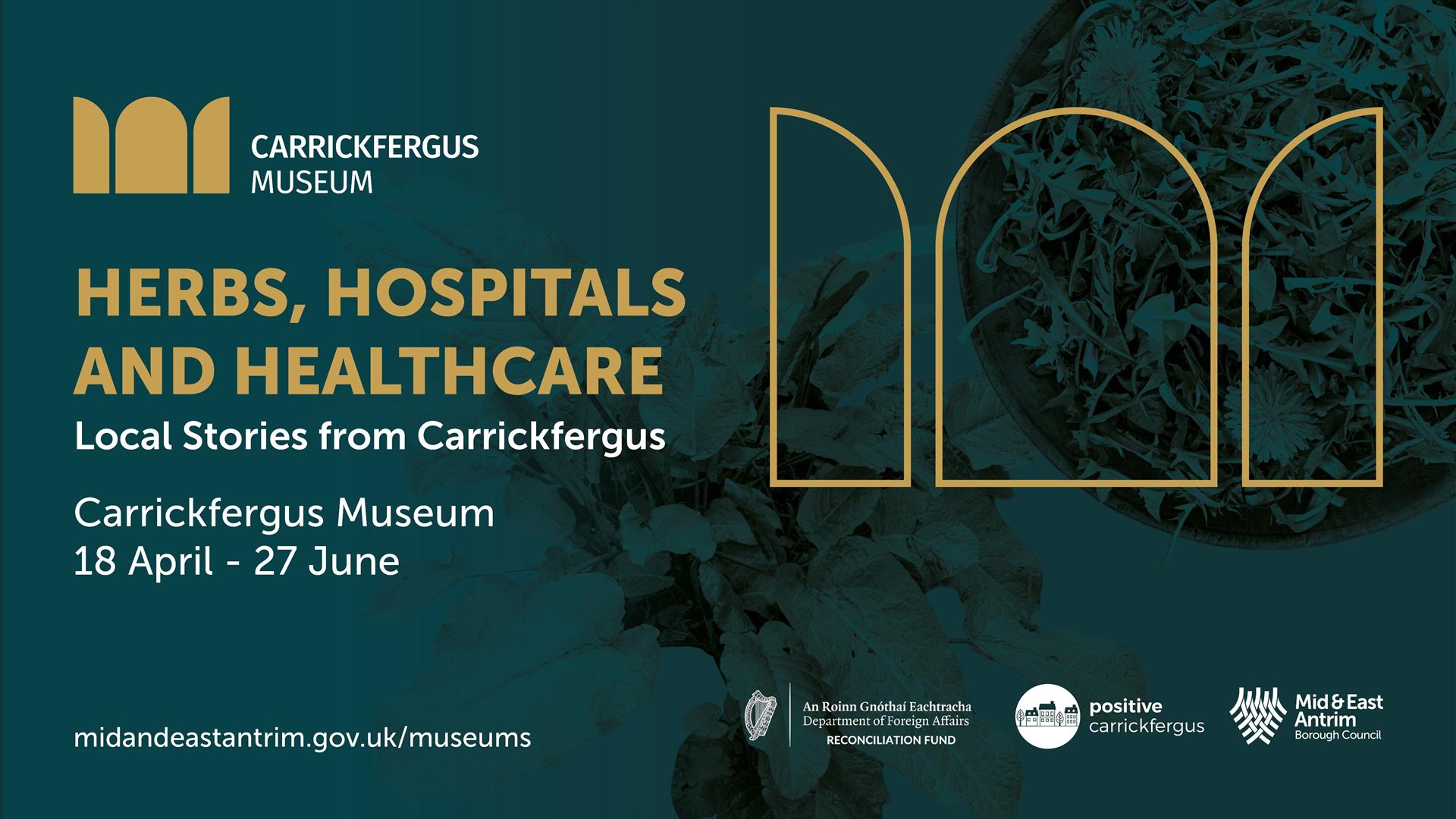 Poster advertising the  Herbs, Hospitals and Healthcare Stories of health and wellbeing in Carrickfergus 18th April – 27 June Carrickfergus Museum