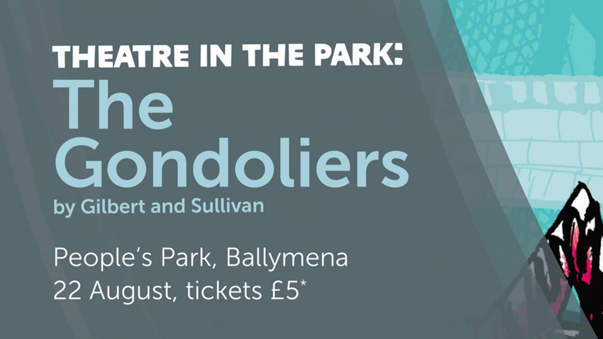 Theatre in The Park The Gondoliers by Gilbert & Sullivan Peoples Park Ballymena 22 August, tickets £5