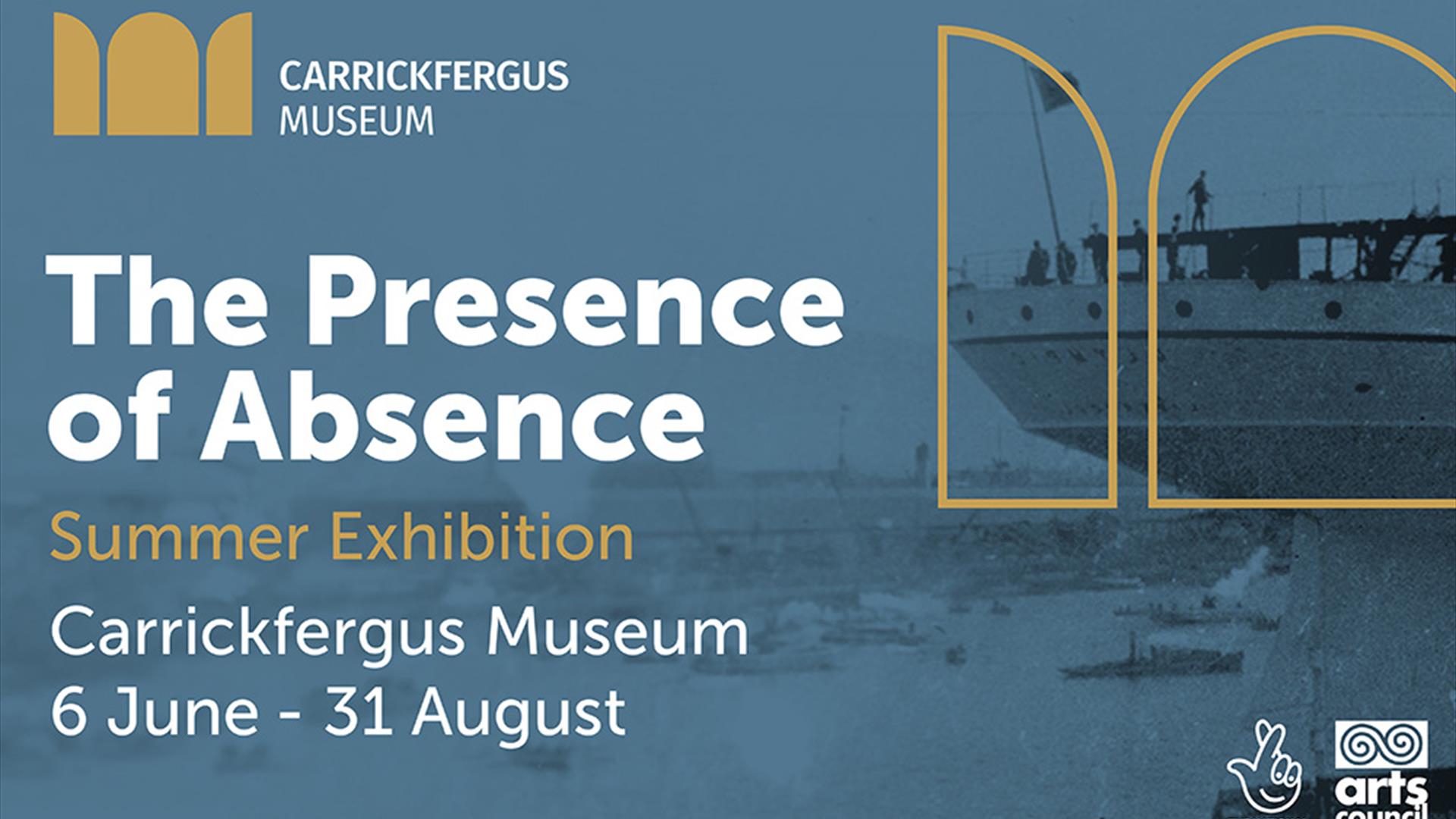 The Presence of Absence Summer Exhibition Carrickfergus Museum 6 June - 31 August (Carrick Museum logos)