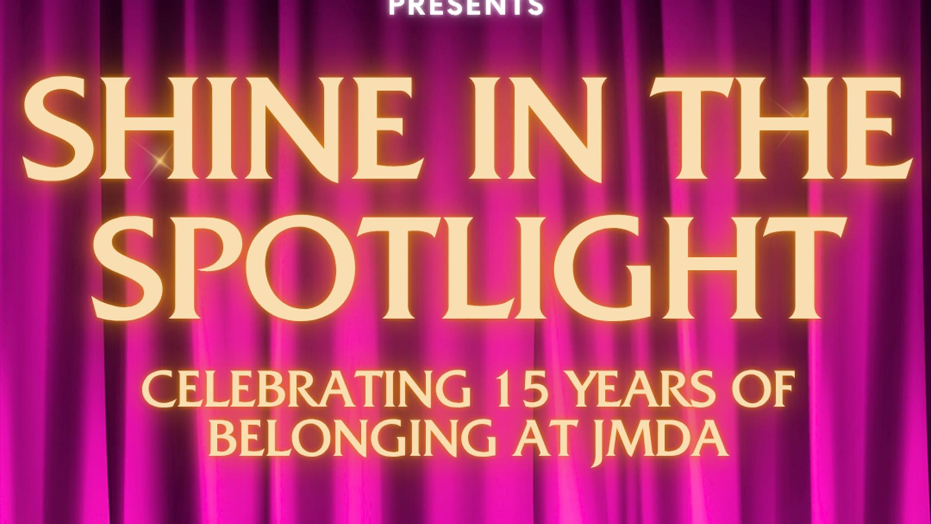 JMDA Presents 'Shine In The Spotlight' Celebrating 15 Years of Belonging at JMDA