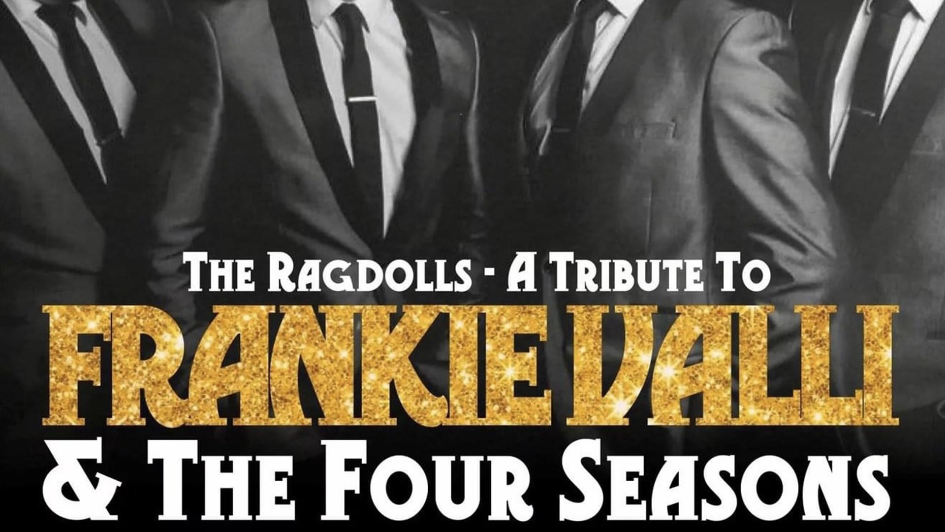 THE RAGDOLLS – A TRIBUTE TO FRANKIE VALLI & THE FOUR SEASONS