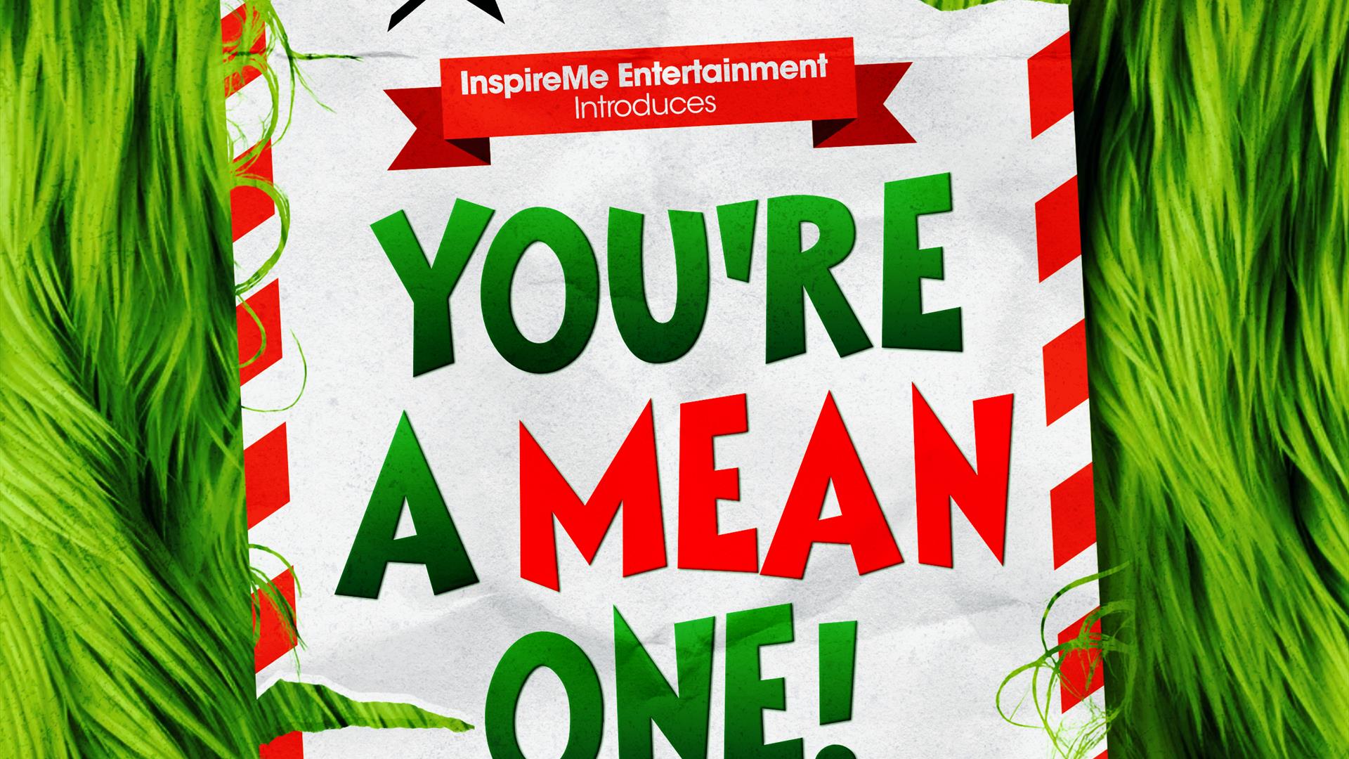 Inspire Me Entertainment Presents - You're A Mean One