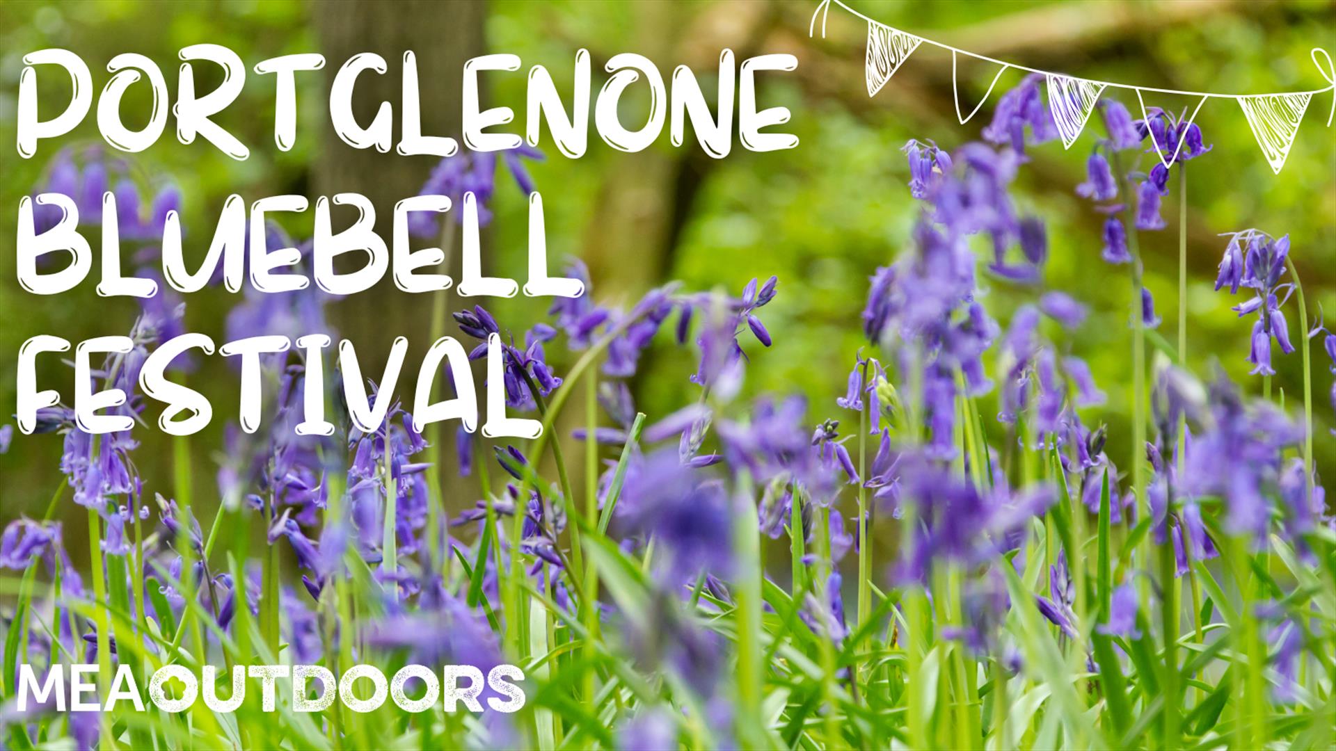 Bluebells on Woodland Floor in the background with the words Portglenone Bluebell Festival and the MEA Outdoors logo