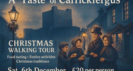This is a flyer explaining that the 'taste' of Carrickfergus Food tour will take place on Saturday 6th December between 4:00pm - 6:00 pm. Food samplin