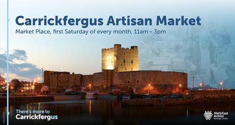 Poster to publicise Carrickfergus Artisan Market with image of Castle and time from 11am to 3pm on first Saturday of the Month.