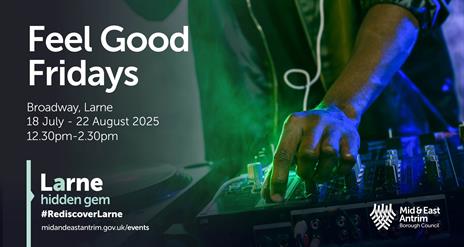 Poster stating Feel Good Fridays in Broadway Larne with image of DJ