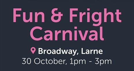Fun & Fright Carnival - Larne Town Centre!