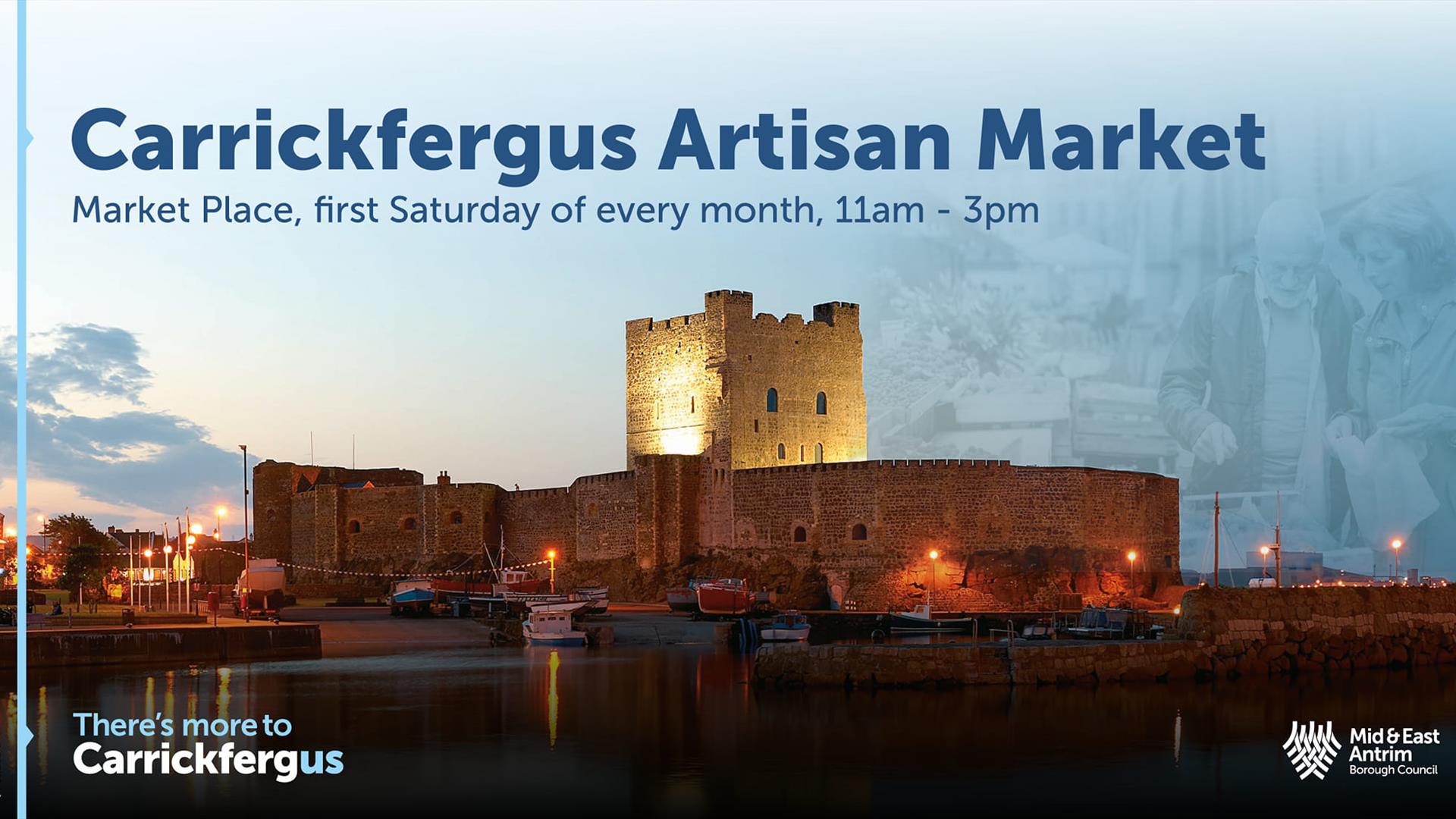 Poster to publicise Carrickfergus Artisan Market with image of Castle and time from 11am to 3pm on first Saturday of the Month.