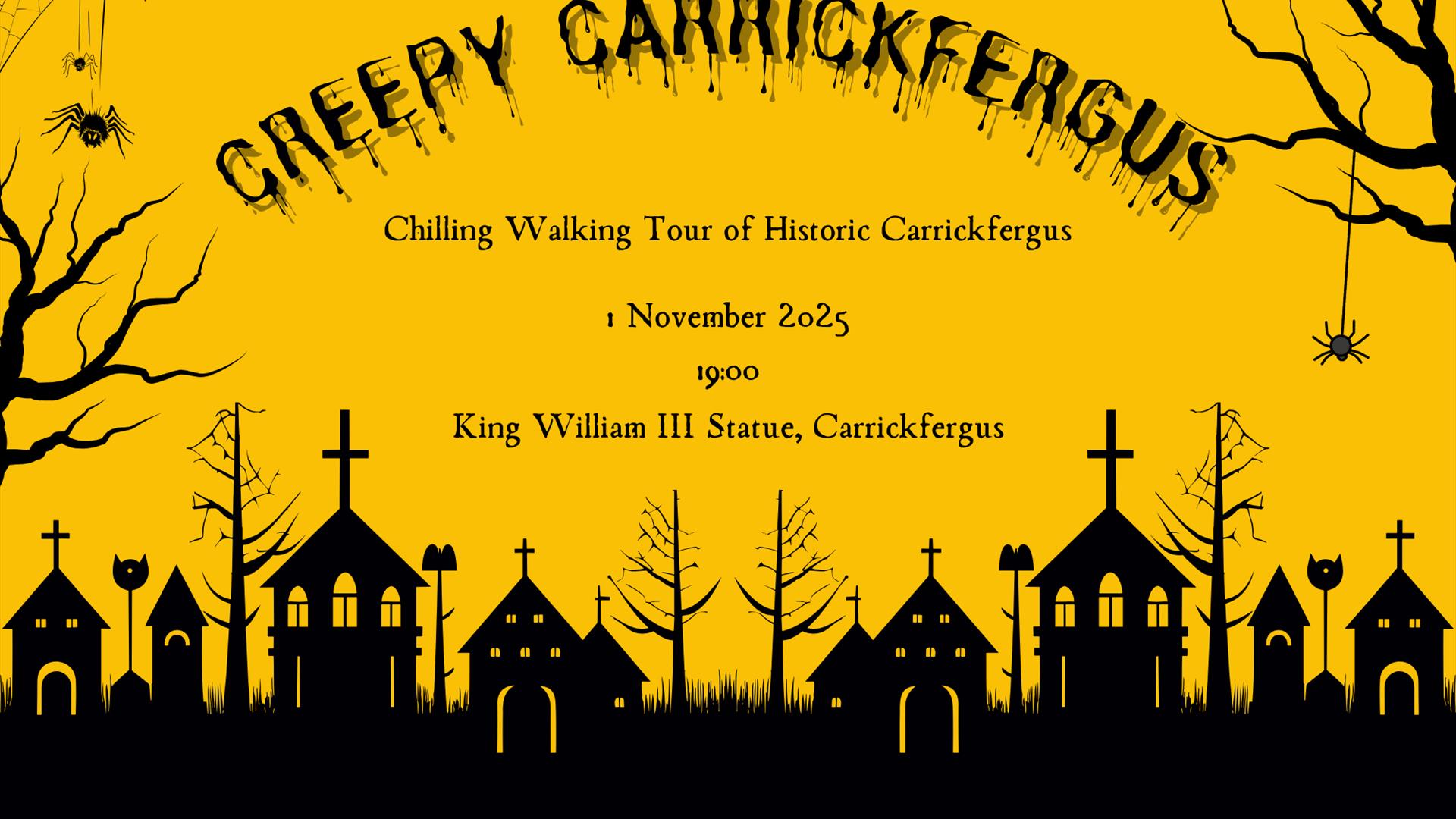 The details for the Creepy Carrickfergus walking tour are listed on an orange background above a  darkened townscape. The details for the Creepy Carrickfergus walking tour are listed on an orange background above a  darkened townscape.