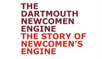 The Dartmouth Newcomen Engine - The story of Newcomen's Engine