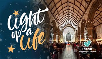 Image shows background of a candlelit church service. The words read 'Light up a Life supported by Friends Helping at Home'