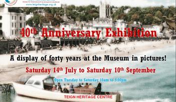 Teign Heritage Centre 40th Anniversary Exhibition