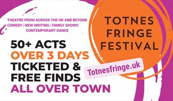 Totnes Fringe Festival 11 - 13 July