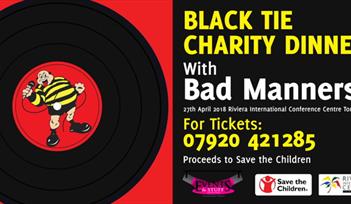 Black Tie Charity Dinner with 'Bad Manners'! 2018