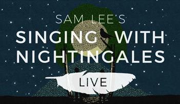 Sam Lee's Singing with Nightingales Live