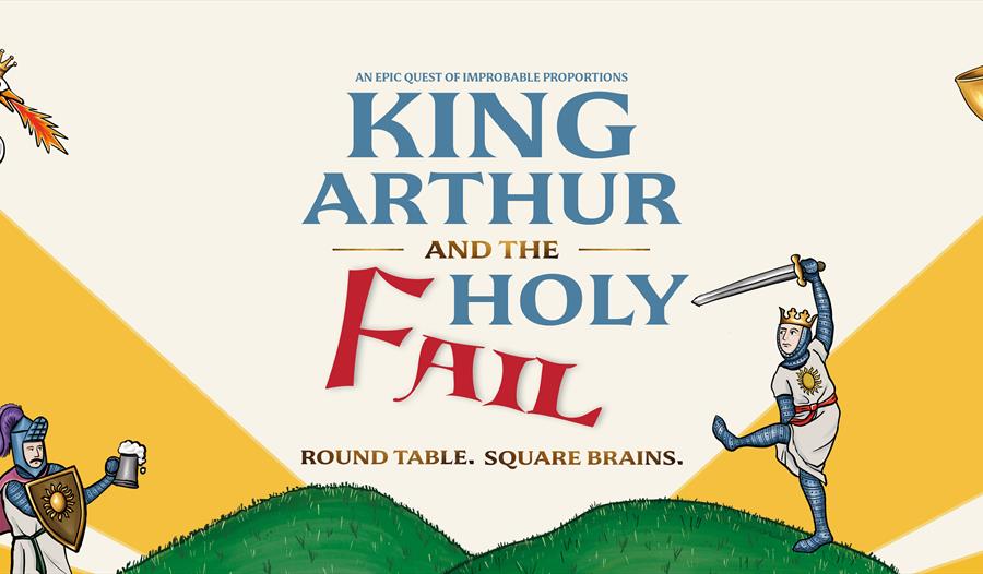 Yellow and cream background with cartoon figures of medieval knights in armour. Title of play: King Arthur and the Holy Fail is written in blue and re Yellow and cream background with cartoon figures of medieval knights in armour. Title of play: King Arthur and the Holy Fail is written in blue and re