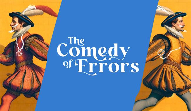 Blue and yellow graphic depicts two men dressed in period clothes. Text reads The Comedy of Errors.