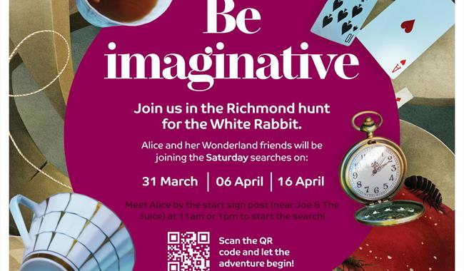 Be Imaginative. Join us in the Richmond hunt for the White Rabbit. Alice and her Wonderland friends will be joining the Saturday searches on 31 March,