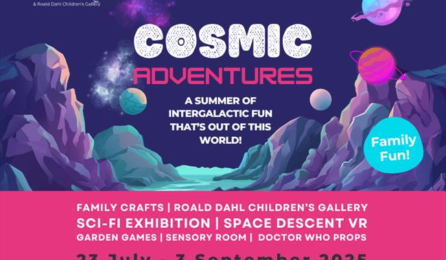 Cosmic Adventures, A summer of intergalactic fun that's out of this world! 23 July - 3 September