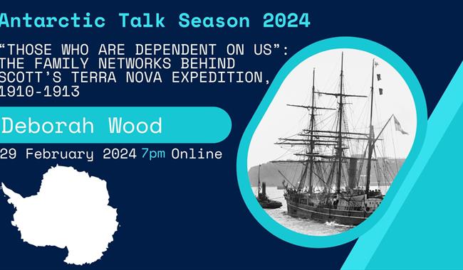 Antarctic Season 2024: "Those who are dependent on us": the Family Networks behind Scott's Terra Nova expedition, 1910-1913