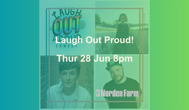 Laugh Out Proud | Thur 29 Jun 8pm at Norden Farm