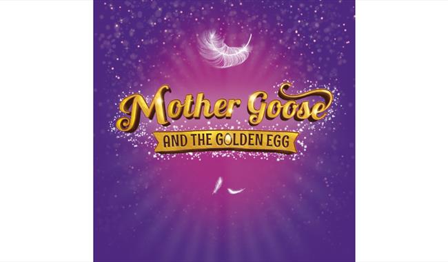 Mother Goose and the Golden Egg - Panto at South Hill Park