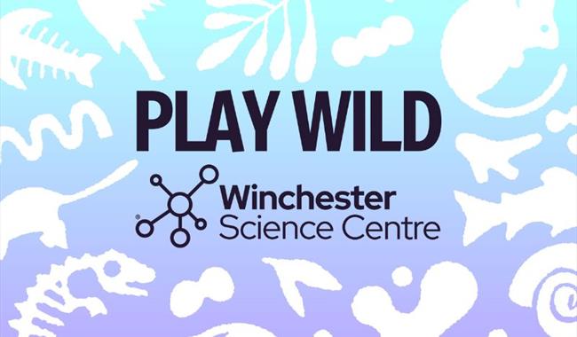 Graphic for Winchester Science Centre's "Play Wild" exhibits, featuring the event title and logo on a blue-to-purple gradient background with white an