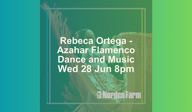 Rebeca Ortega - Azahar Flamenco Dance and Music | Wed 28 June 8pm at Norden Farm