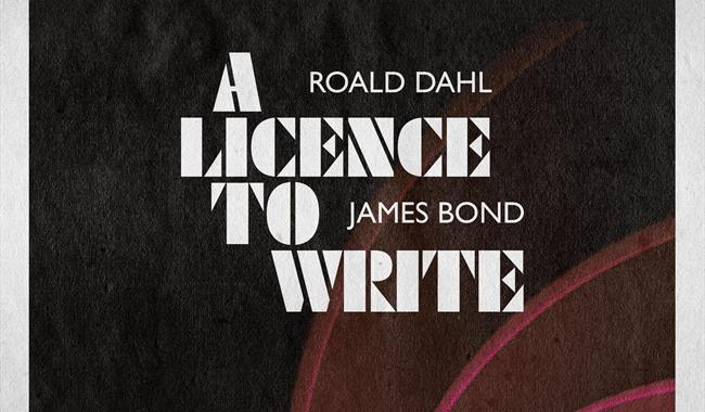 A Licence to Write: Roald Dahl and James Bond – Online Talk
