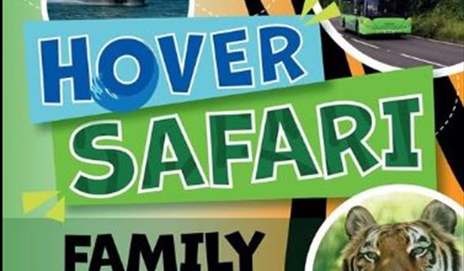 Hover Safari - Family of up to 5 for just £85!