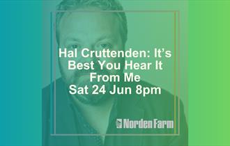 Hal Cruttenden: It's Best You Hear It From Me | Sat 24 Jun 8pm at Norden Farm