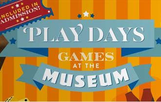 February Half Term: Play Days - Games at the Museum