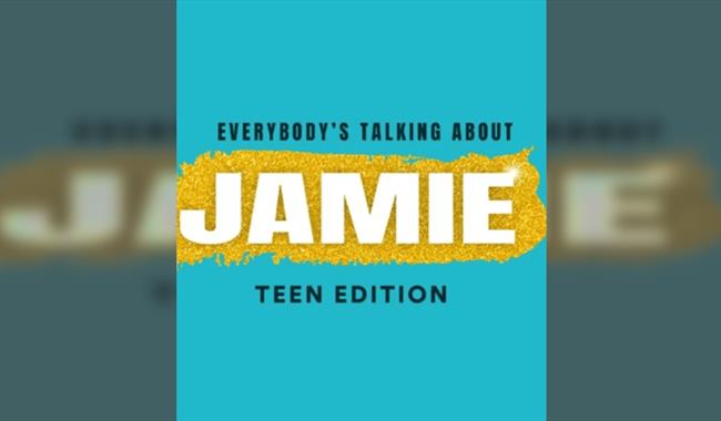 Everybody's Talking About Jamie: Teen Edition