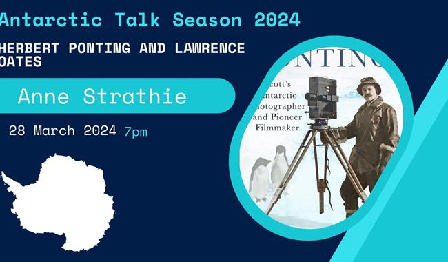 Antarctic Season 2024: Herbert Ponting and Lawrence Oates: illustrated talk by Anne Strathie