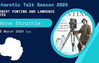 Antarctic Season 2024: Herbert Ponting and Lawrence Oates: illustrated talk by Anne Strathie