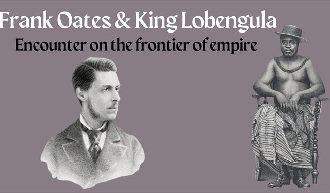 Frank Oates & King Lobengula: Encounter on the frontier of empire