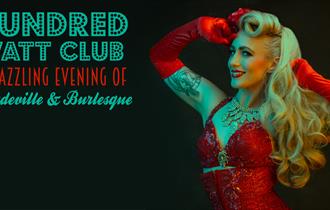 Hundred Watt Club - An evening of Burlesque & Vaudeville
