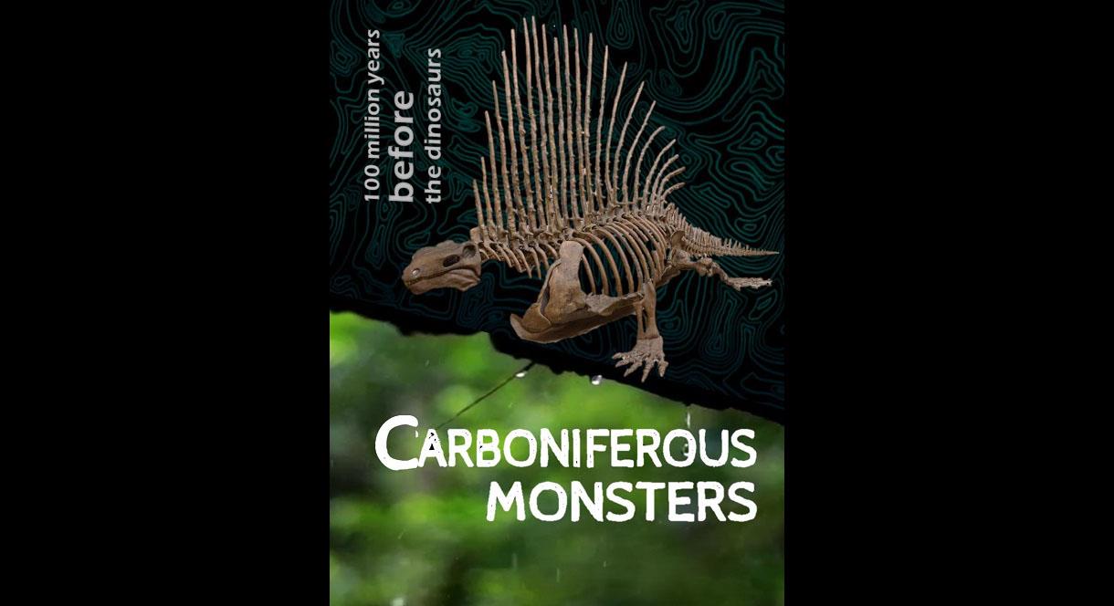 Carboniferous Monsters: 100 million years before the Dinosaurs