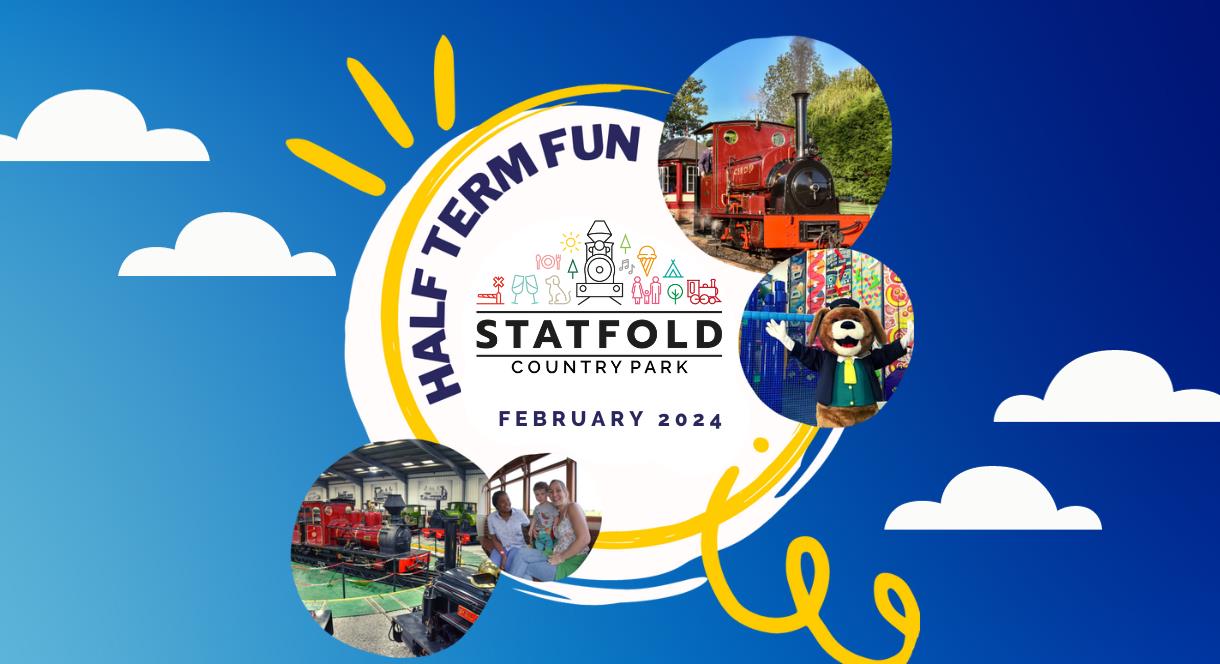 Image shows a graphic for Half Term Fun at Statfold Country Park, with photos of trains, families, and a cuddly dog mascot