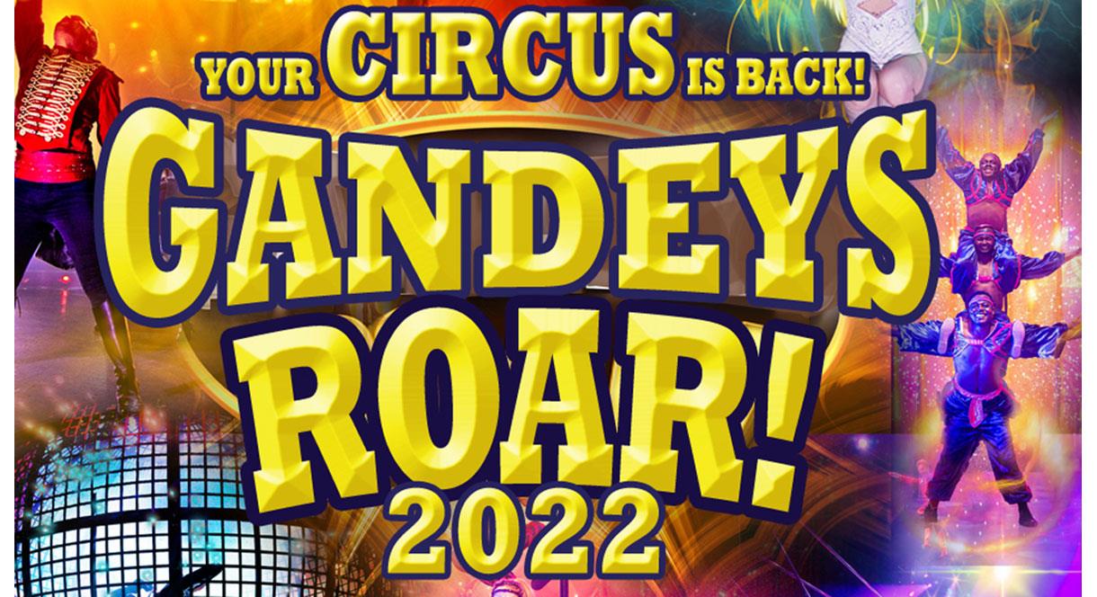 Gandeys Circus presents Roar 2022