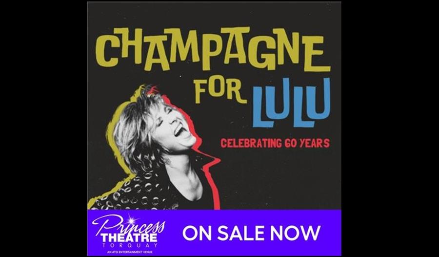 Champagne for Lulu, celebrating 60 years, Princess Theatre, Torquay, Devon, on sale now