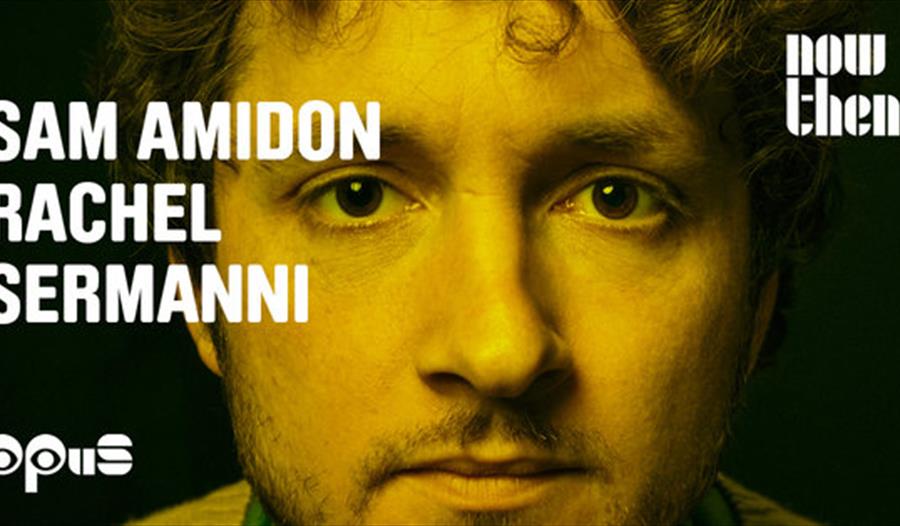 Opus & Now Then Present - Sam Amidon + Rachel Sermanni