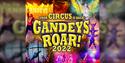 Gandeys Circus presents "Roar" 2022