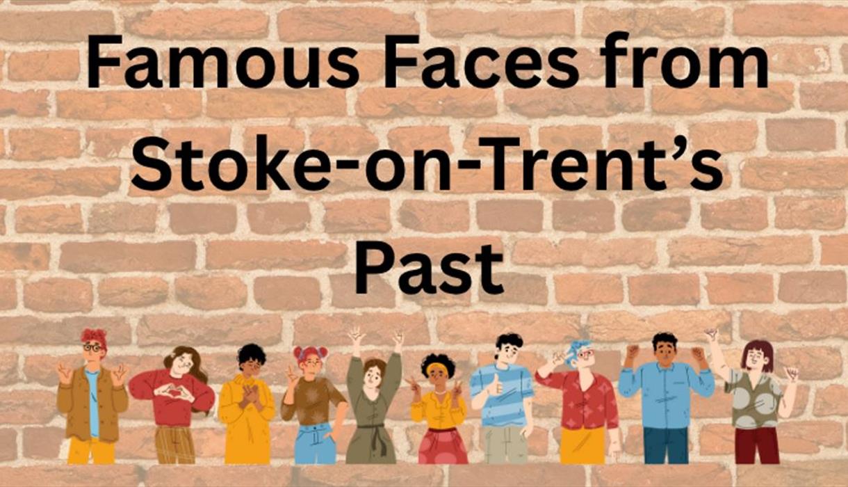 FAMOUS FACES FROM STOKE-ON-TRENT'S PAST KID'S TRAIL – Celebrating Stoke100