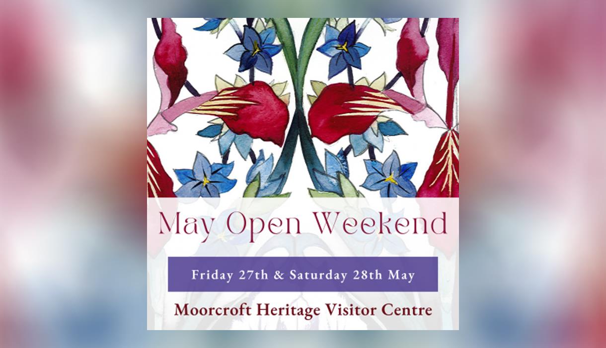 Moorcroft May Open Weekend