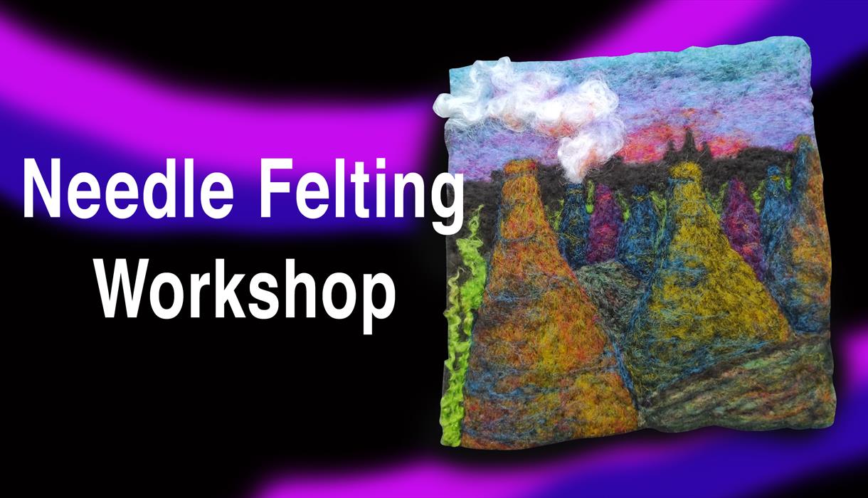 Needle Felting Workshop – Potteries Landscape