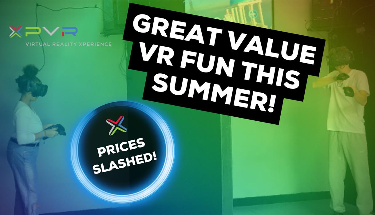 Summer Savings & Great Value VR Fun!