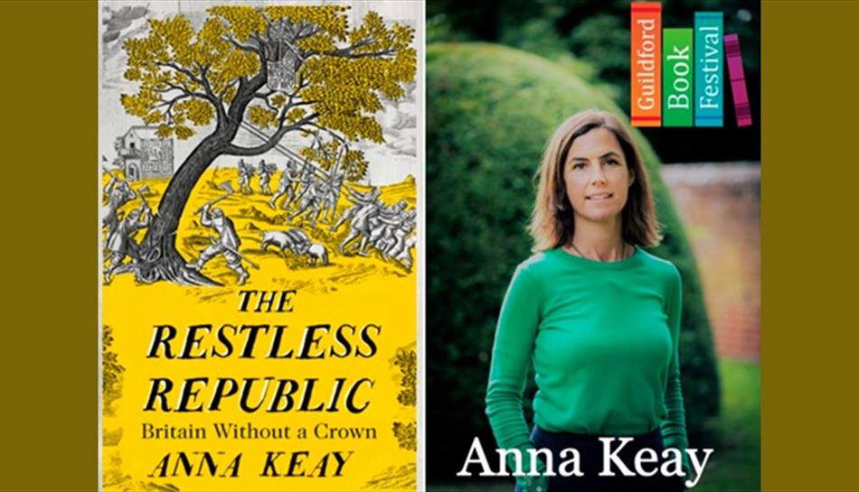 Guildford Book Festival. Anna Keay: The Restless Republic – Britain Without a Crown