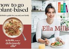 Ella Mills: How to go Plant-Based - A Definitive Guide for You and Your Family
